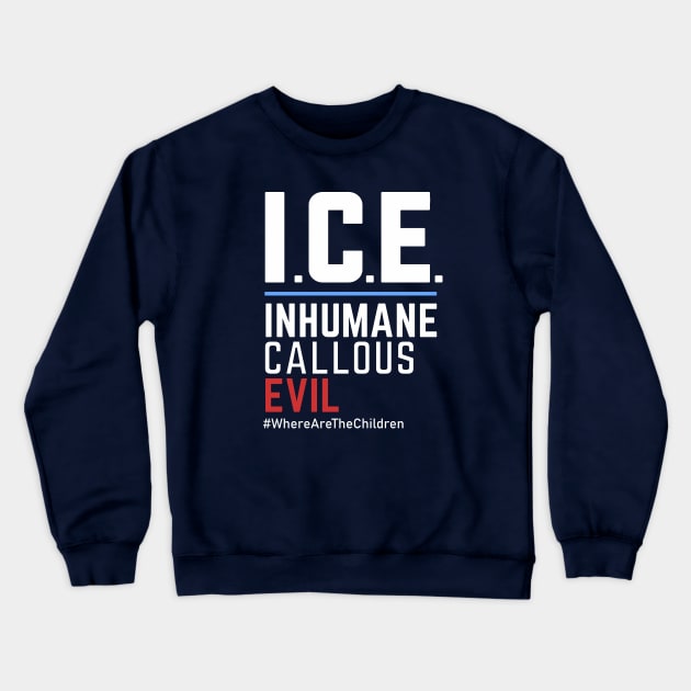 ICE Immigration Acronym: Inhumane Callous Evil Crewneck Sweatshirt by Boots